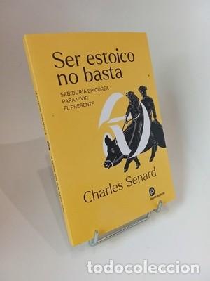 Libros de segunda mano: Charles Senard. Ser estoico no basta: Sabidur&iacute;a epic&uacute;rea para vivir el presente