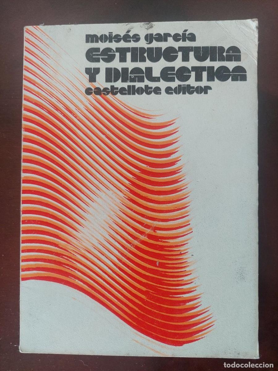 Libros de segunda mano: Estructura y dial&eacute;ctica - Mois&eacute;s Garcia. Miguel Castellote Editor. Madrid, 1973.