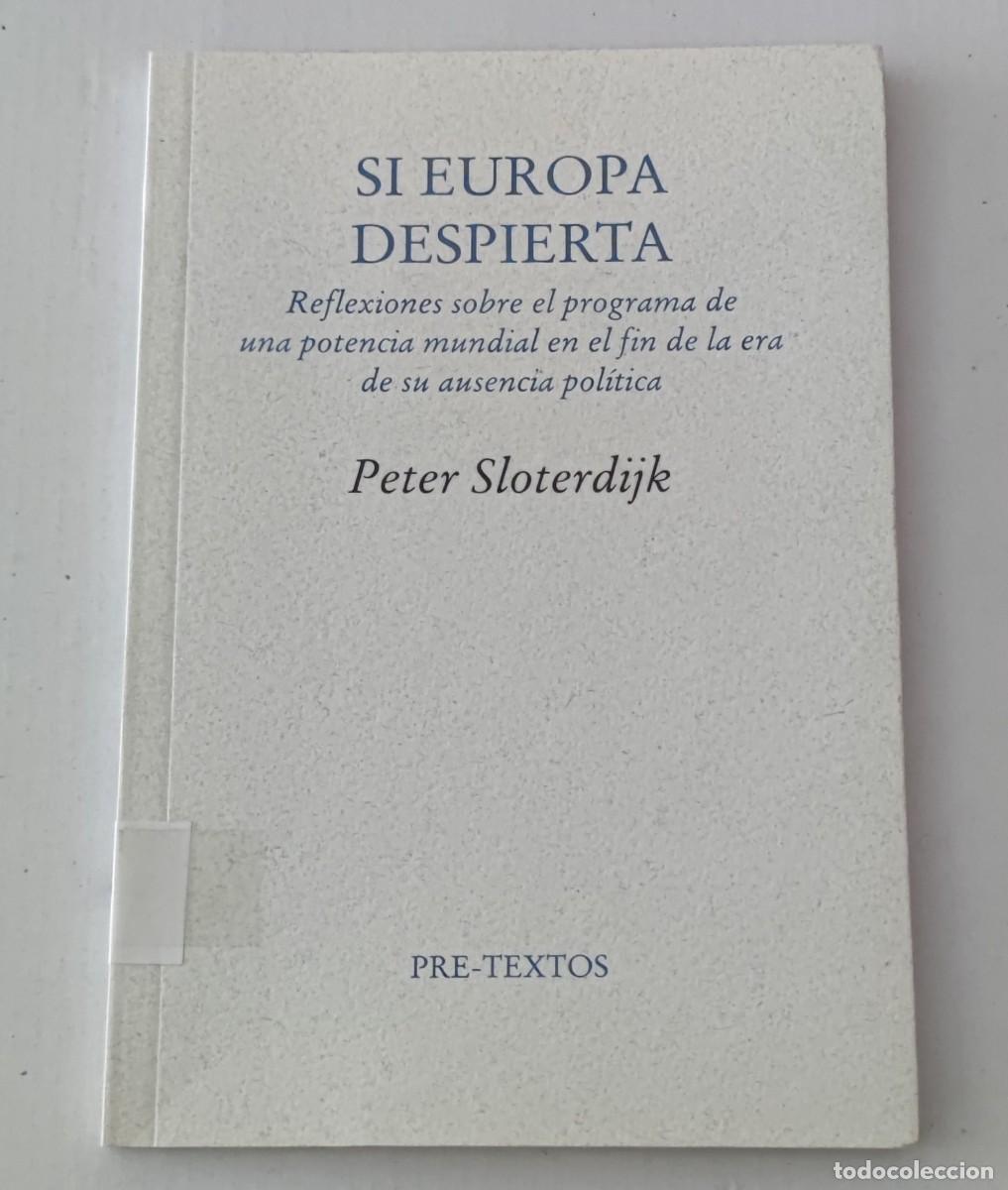 Libros de segunda mano: SI EUROPA DESPIERTA - PETER SLOTERDIJK - EDITORIAL PRE-TEXTOS (FILOSOF&Iacute;A / ENSAYO POL&Iacute;TICO)