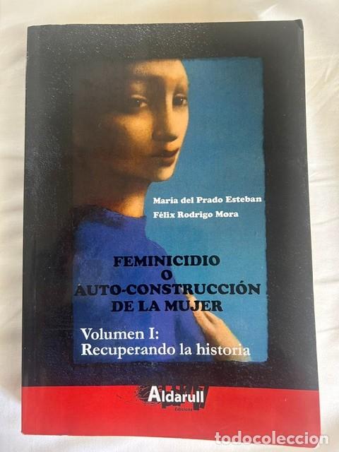 Libros de segunda mano: Feminicidio o auto-construcci&oacute;n de la mujer -De Prado y Mora-