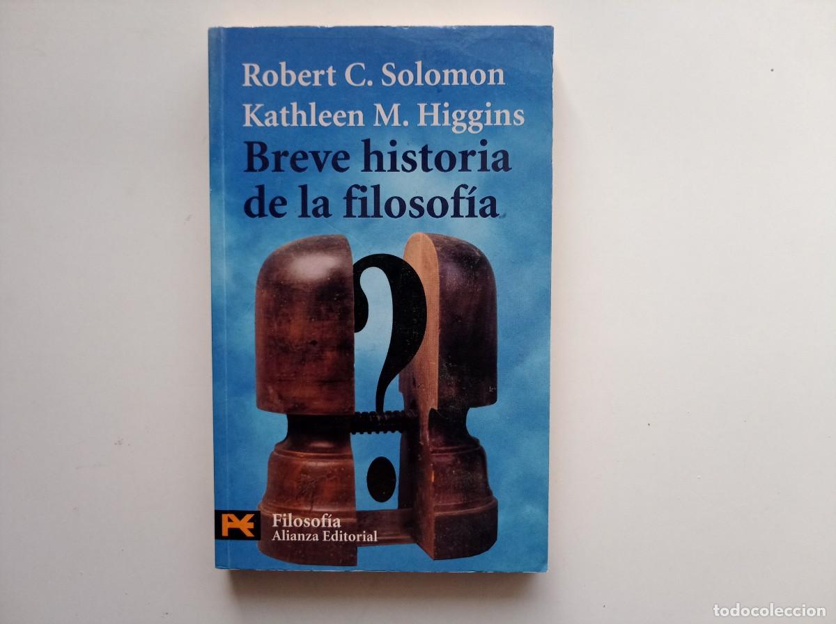 Libros de segunda mano: ROBERT C. SOLOMON. BREVE HISTORIA DE LA FILOSOFIA. 1999.