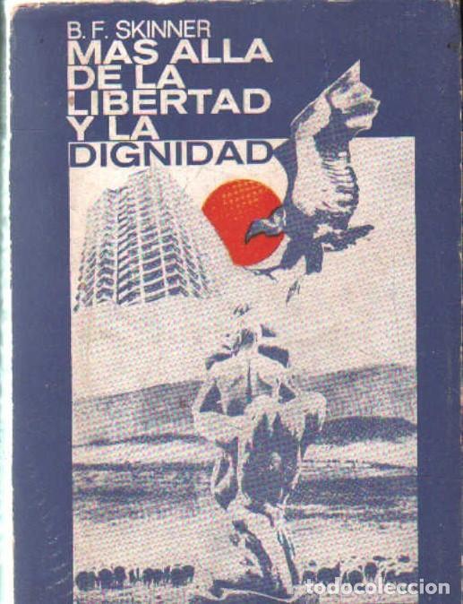 Libros de segunda mano: MAS ALLA DE LA LIBERTAD Y LA DIGNIDAD. SKINNER, B. F. A-FIL-1311