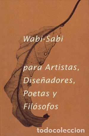 Libros de segunda mano: Wabi- Sabi para artistas, dise&ntilde;adores, poetas y fil&oacute;sofos. - Koren, Leonard.
