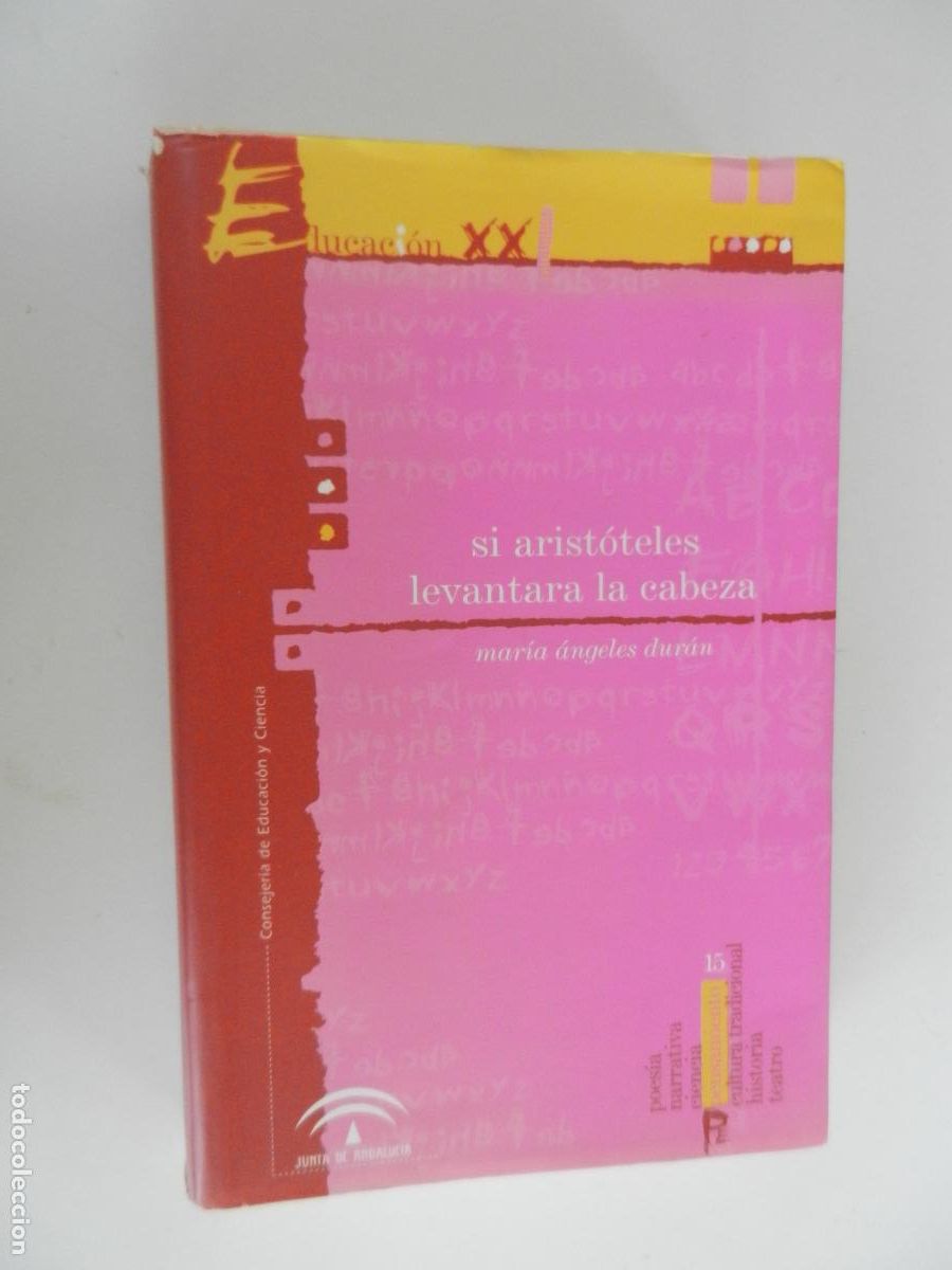 Libros de segunda mano: SI ARISTOTELES LEVANTARA LA CABEZA - MARIA ANGELES DUR&Aacute;N - JUNTA DE ANDALUCIA -2002