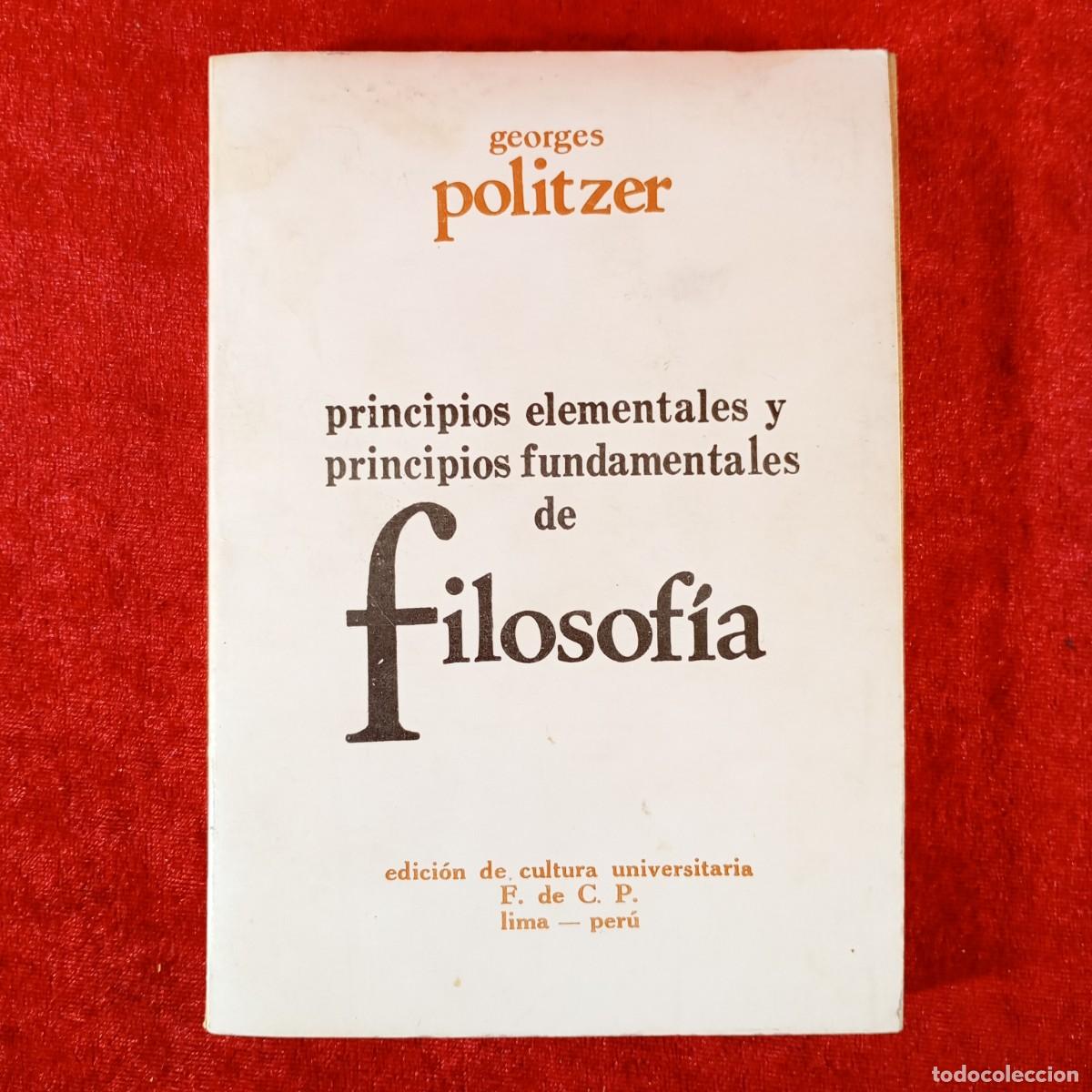 Libros de segunda mano: PRINCIPIOS ELEMENTALES Y PRINCIPIOS FUNDAMENTALES DE FILOSOF&Iacute;A - GEORGES POLITZER - 1969 / 5898