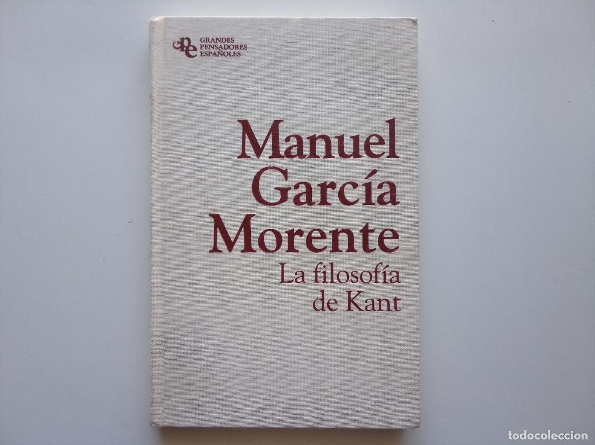 Libros de segunda mano: MANUEL GARCIA MORENTE. LA FILOSOFIA DE KANT. GRANDES PENSADORES ESPA&Ntilde;OLES. 2011. FOLIO