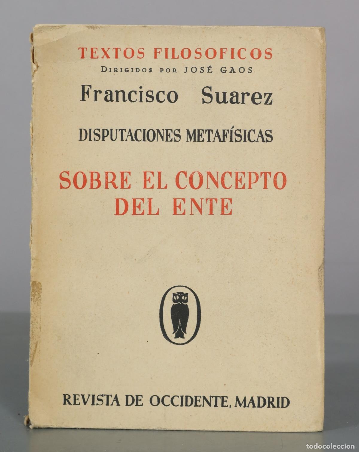 Libros de segunda mano: Disputaciones Metafisicas Sobre El Concepto Del Ente - Francisco Suarez - Revista de Occidente. JOSE
