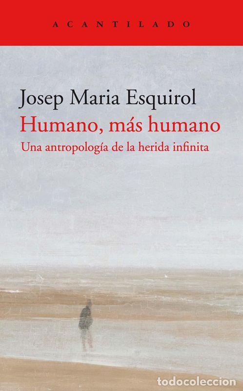 Libros de segunda mano: Humano, m&aacute;s humano. - Esquirol Calaf, Josep Maria.