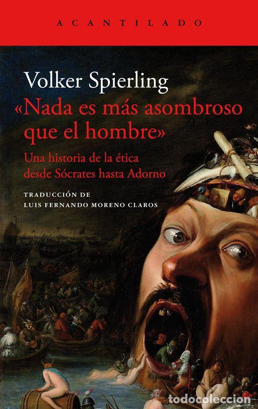 Libros de segunda mano: Nada es m&aacute;s asombroso que el hombre. Una historia de la &eacute;tica desde S&oacute;crates hasta Adorno. - Spierli
