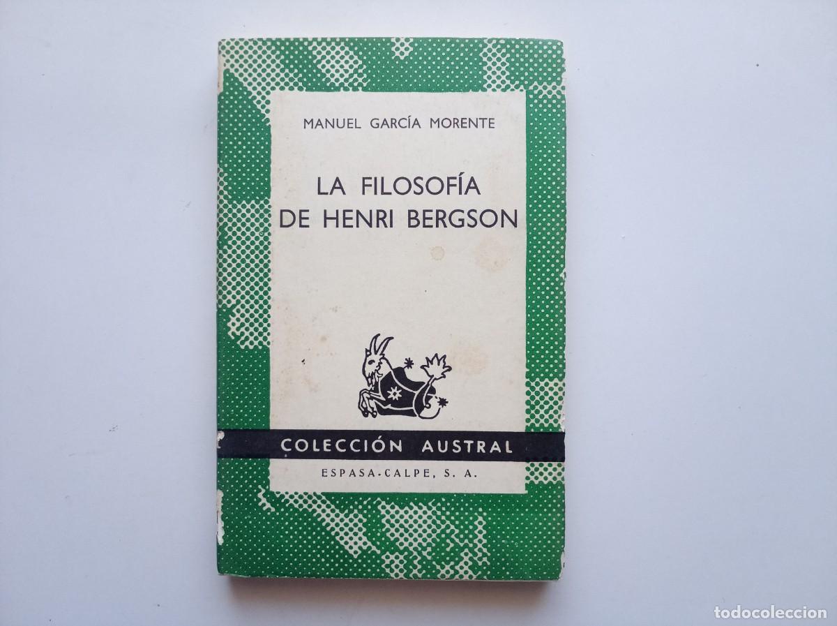 Libros de segunda mano: MANUEL GARCIA MORENTE. LA FILOSOFIA DE HENRI BERGSON. COLECCI&Oacute;N AUSTRAL. 1972.