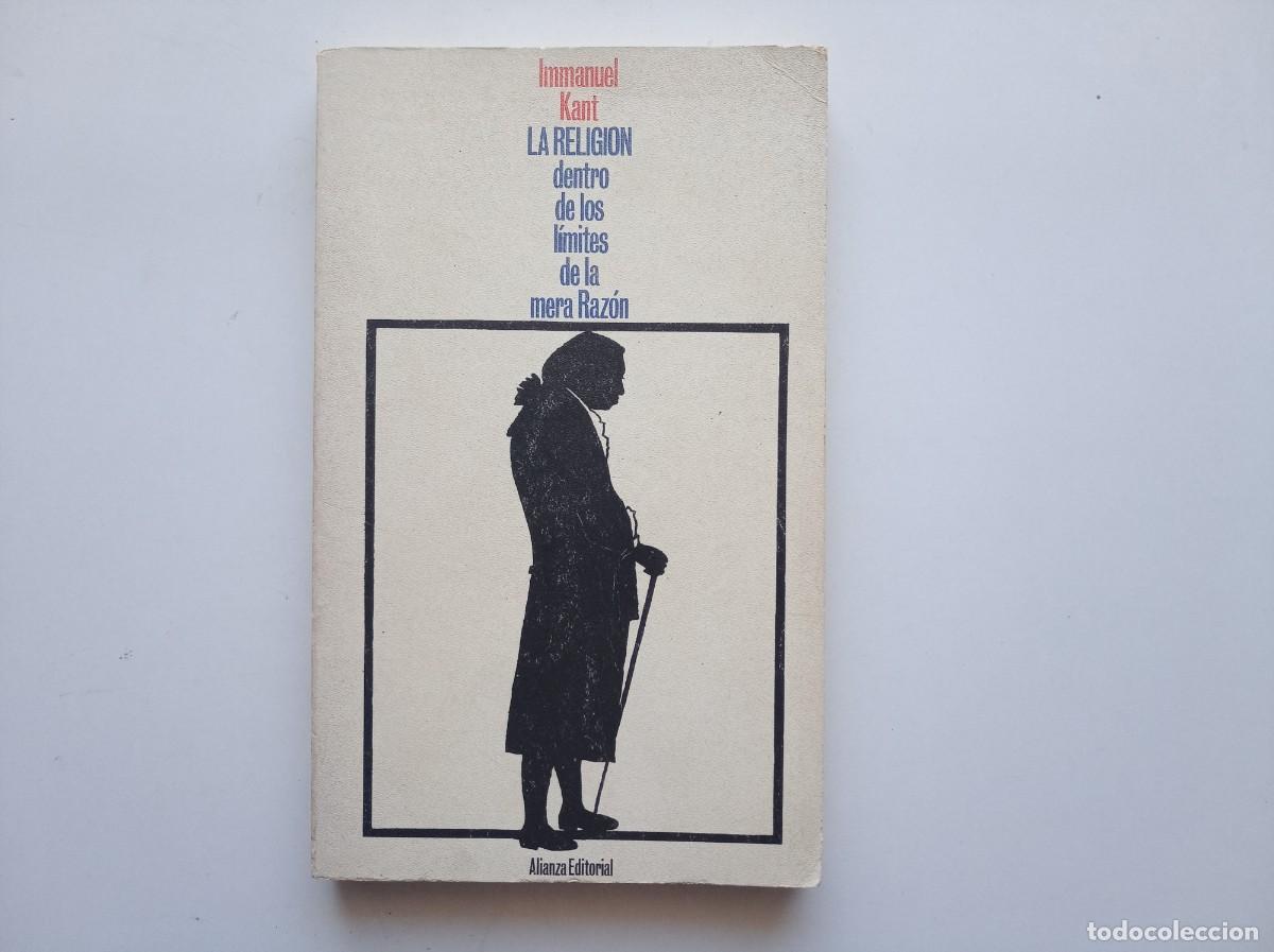 Libros de segunda mano: KANT. LA RELIGI&Oacute;N DENTRO DE LOS L&Iacute;MITES DE LA MERA RAZ&Oacute;N. ALIANZA EDITORIAL. 1969.