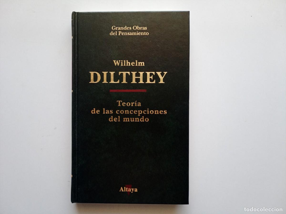 Libros de segunda mano: WILHEM DILTHEY. TEORIA DE LAS CONCEPCIONES DEL MUNDO. ALTAYA 1995.
