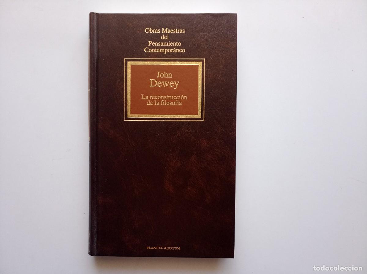 Libros de segunda mano: JOHN DEWEY. LA RECONSTRUCCI&Oacute;N DE LA FILOSOFIA. 1995. OBRAS MAESTRAS DEL PENSAMIENTO CONTEMPORANEO.