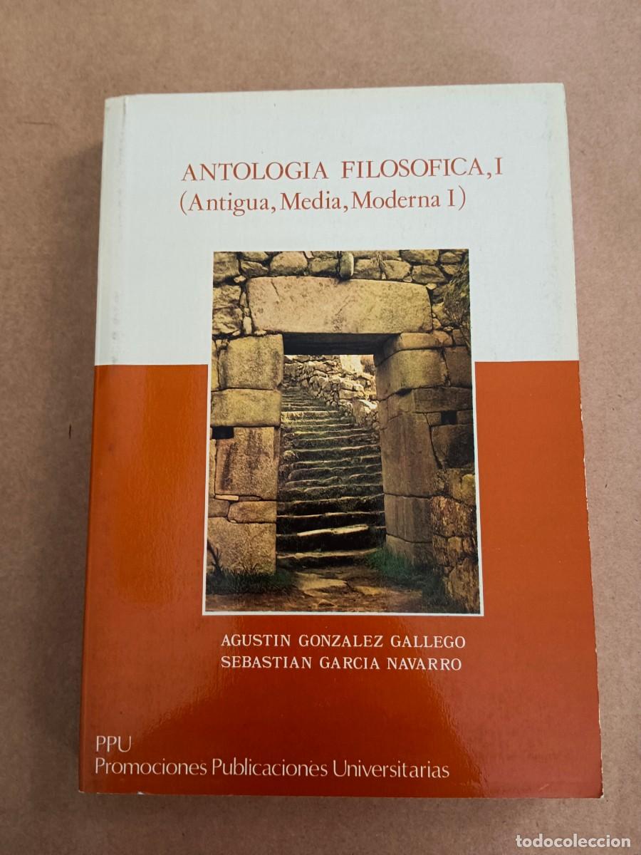 Libri di seconda mano: ANTOLOGIA FILOSOFICA, I (ANTIGUA, MEDIA, MODERNA I) - Agustin Gonzalez Gallego - Sebastian Garcia Na