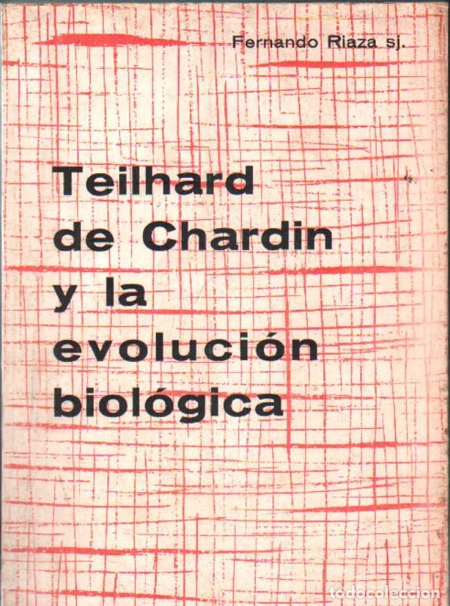 Libros de segunda mano: TEILHARD DE CHARDIN Y LA EVOLUCI&Oacute;N BIOL&Oacute;GICA. RIAZA, FERNANDO. A-FIL-1313
