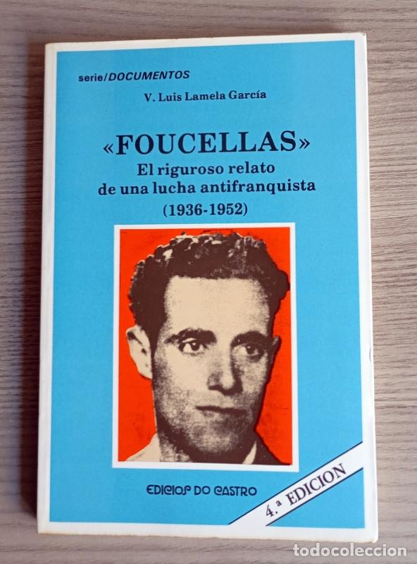 Libros de segunda mano: FOUCELLAS - EL RIGUROSO RELATO DE UNA LUCHA ANTIFRANQUISTA ( 1936 - 1952 ) - V. LUIS LAMELA GARCIA
