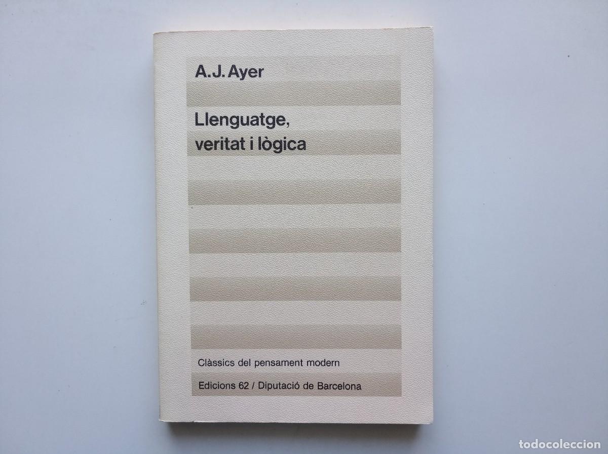 Libros de segunda mano: A.J. AYER. LLENGUATGE, VERITAT I L&Ograve;GICA. EDICIONS 62.