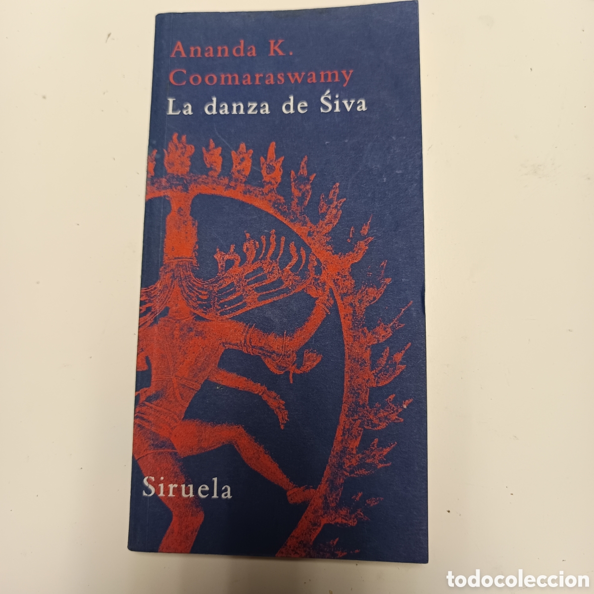 Second hand books: Coomaraswamy, A. K. (2008). La danza de Śiva: ensayos sobre arte y cultura india. Siruela. 2008