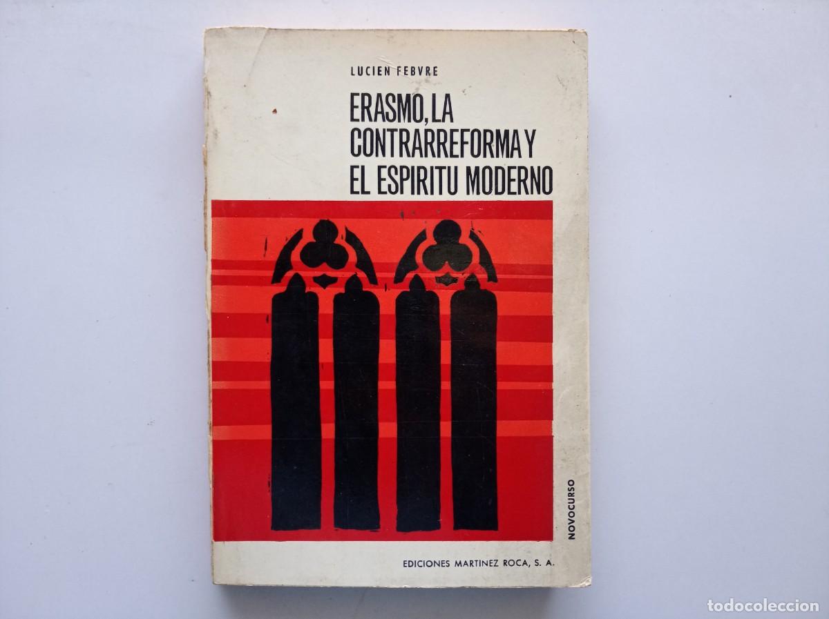 Libros de segunda mano: LUCIEN FEBVRE. ERASMO, LA CONTRAREFORMA Y EL ESPIRITU MODERNO. 1971.