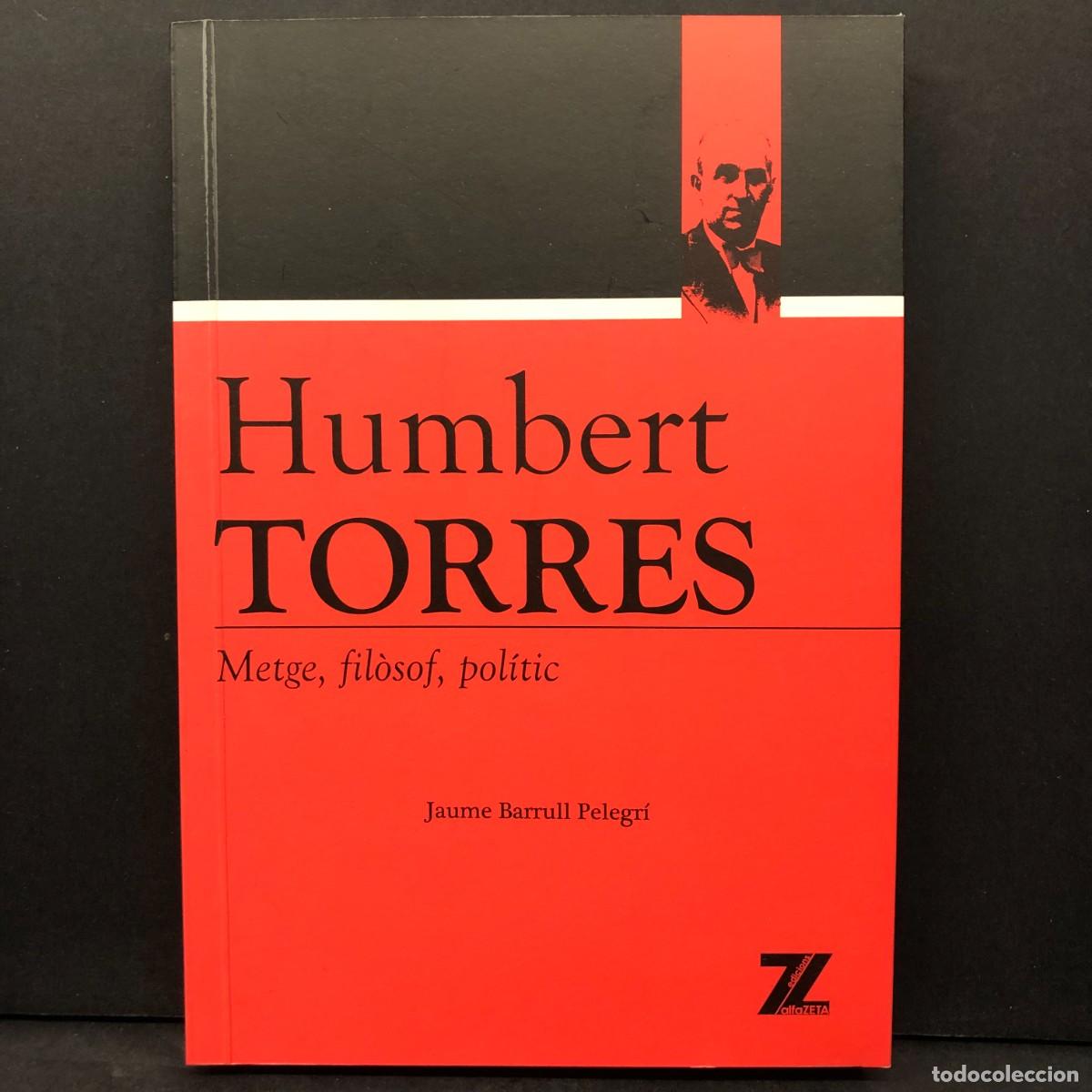 Libros de segunda mano: HUMBERT TORRES - METGE, FIL&Ograve;SOF, POL&Iacute;TIC - JAUME BARRULL PELEGR&Iacute; / 10