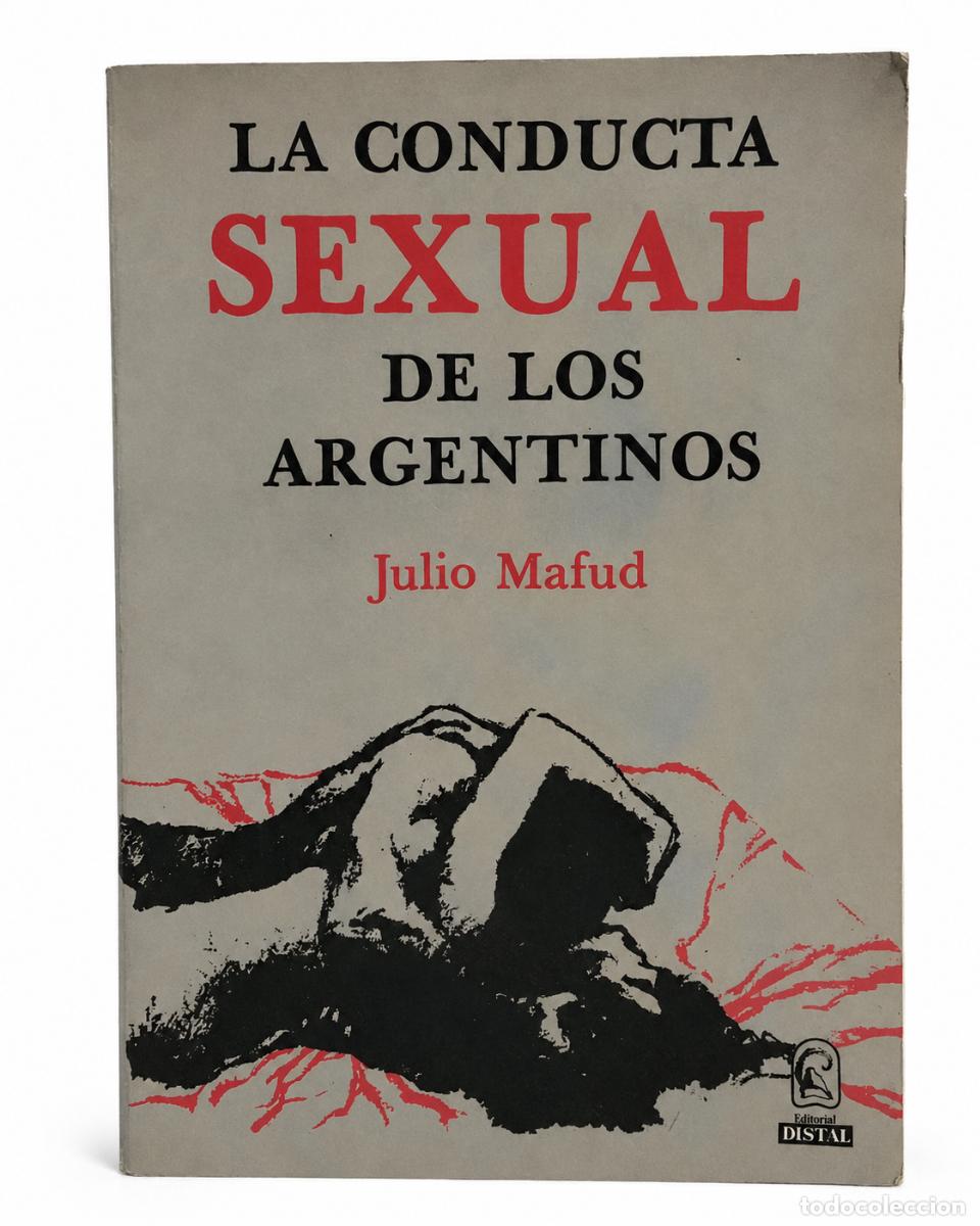 Libros de segunda mano: JULIO MAFUD &ndash; LA CONDUCTA SEXUAL DE LOS ARGENTINOS &ndash; EDITORIAL DISTAL &ndash; LMD