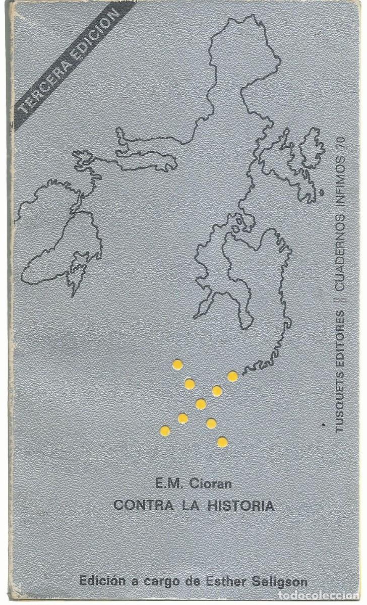 Libros de segunda mano: E.M. CIORAN: Contra la Historia. (Edici&oacute;n de Esther Seligson. Tusquets ed., Cuadernos &iacute;nfimos, 1983)