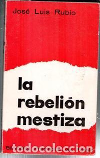Libros de segunda mano: La rebeli&oacute;n mestiza, Jos&eacute; Luis Rubio.