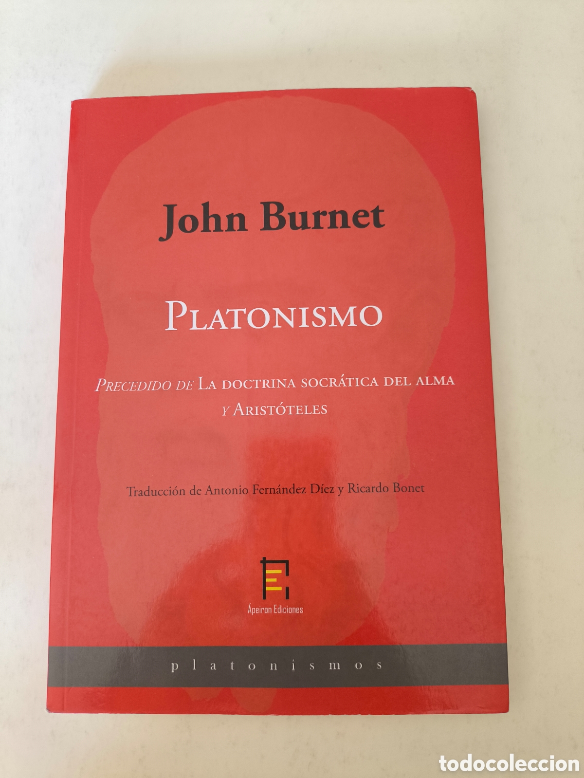 Libros de segunda mano: Platonismo. Precedido de &rdquo;La doctrina socr&aacute;tica del alma y Arist&oacute;teles&rdquo;, de John Burnet