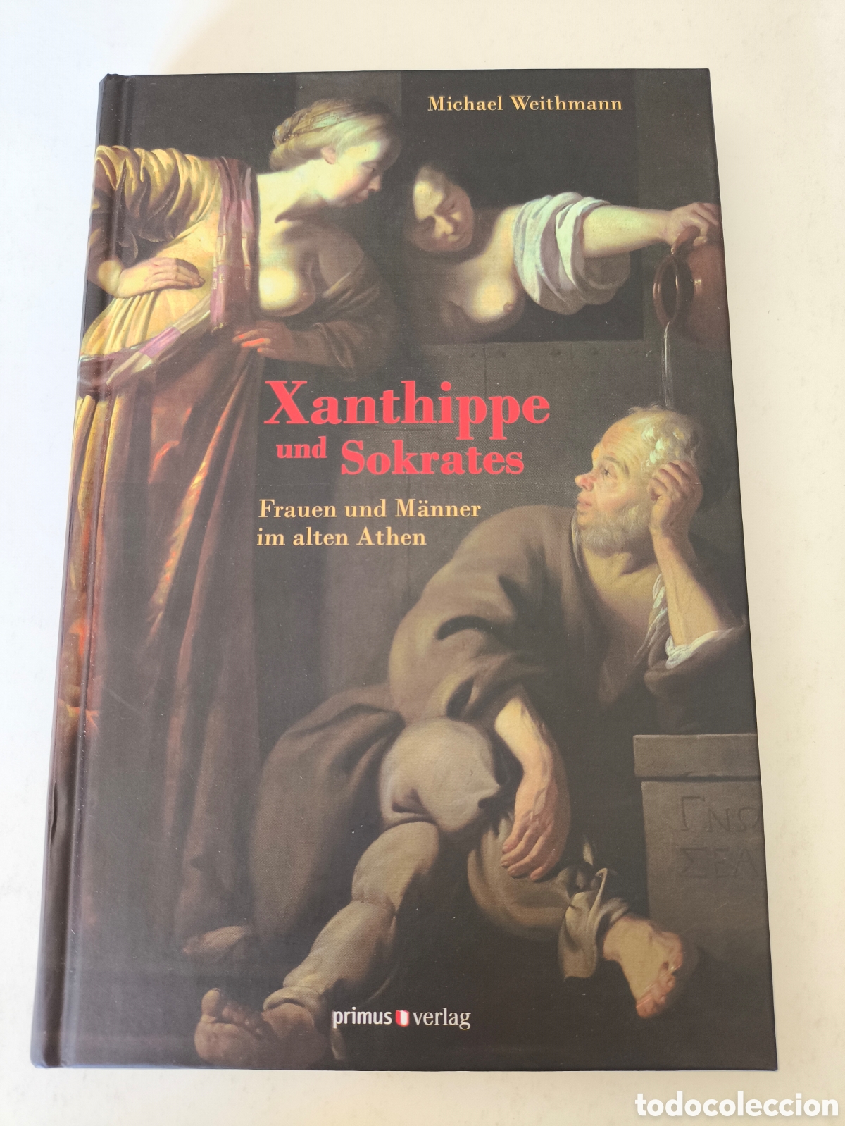 Libros de segunda mano: Xanthippe und Sokrates. Frauen und M&auml;nner im Alten de Michael Weithmann