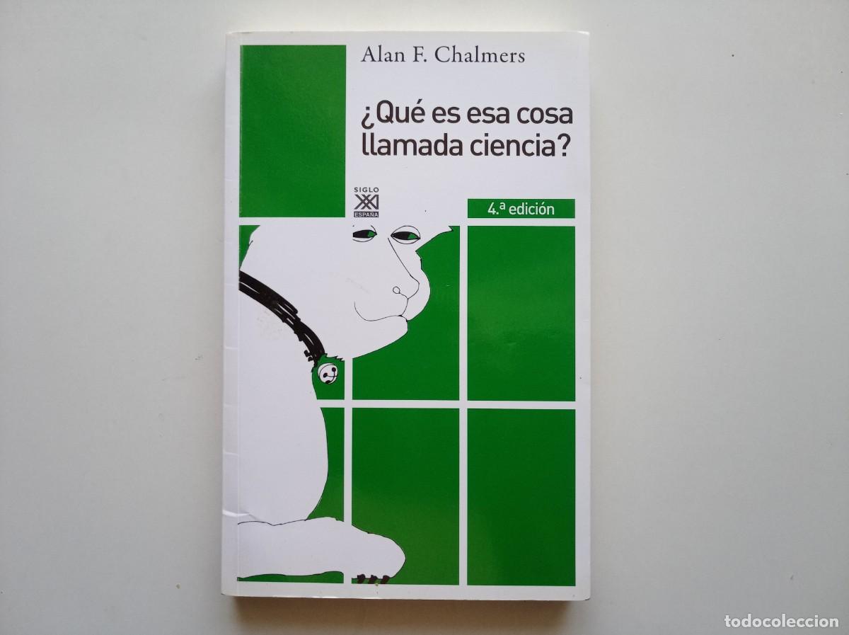 Libros de segunda mano: ALAN F. CHALMERS. QUE ES ESA COSA LLAMADA CIENCIA? SIGLO XXI. 2015.