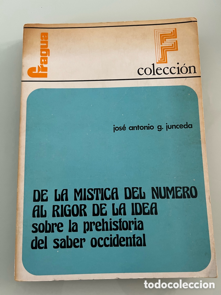 Libros de segunda mano: De la m&iacute;stica del n&uacute;mero al rigor de la idea. Sobre la prehistoria del saber occidental. Junceda