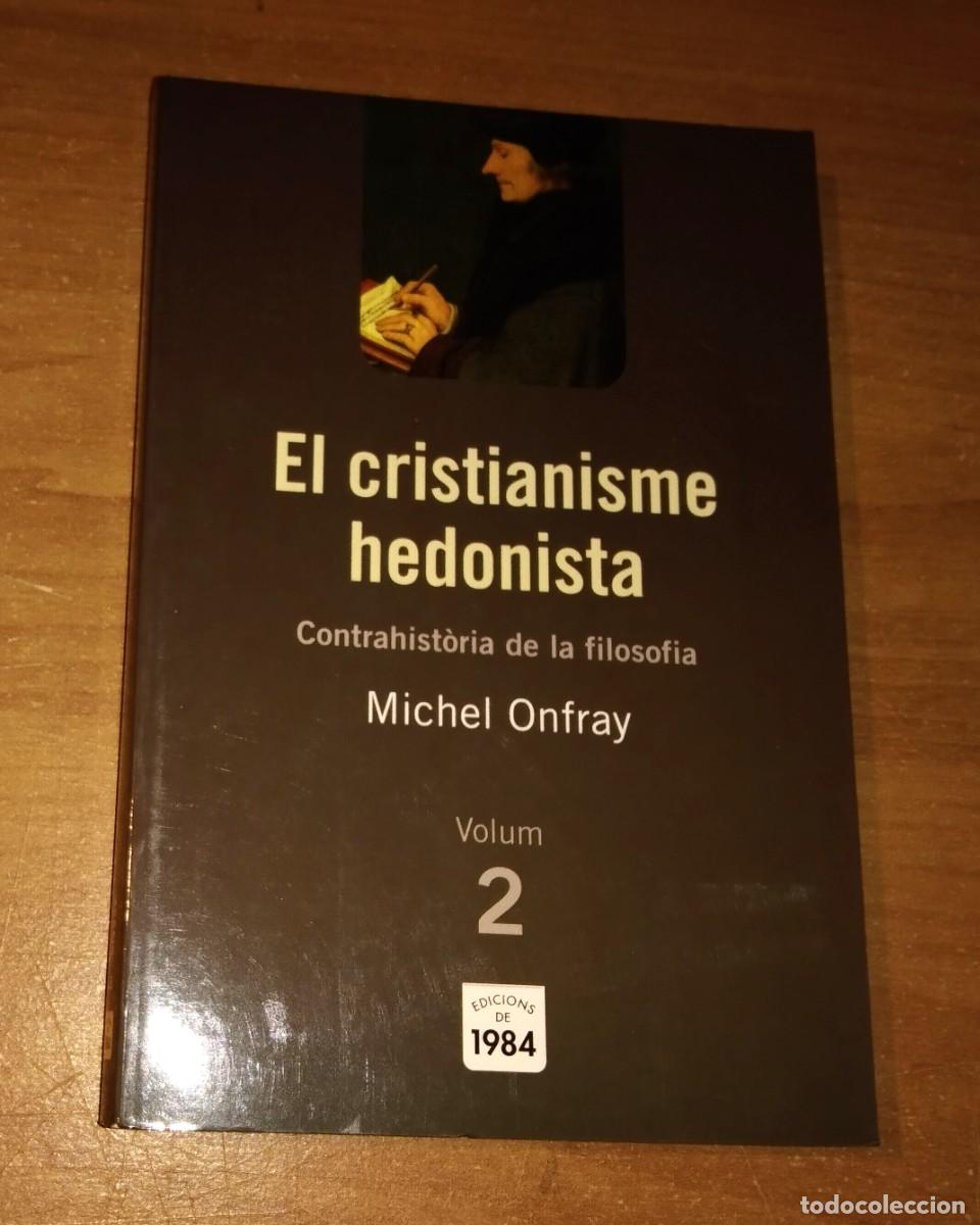 Libros de segunda mano: MICHEL ONFRAY - EL CRISTIANISME HEDONISTA (CONTRAHIST&Ograve;RIA DE LA FILOSOFIA, 2)