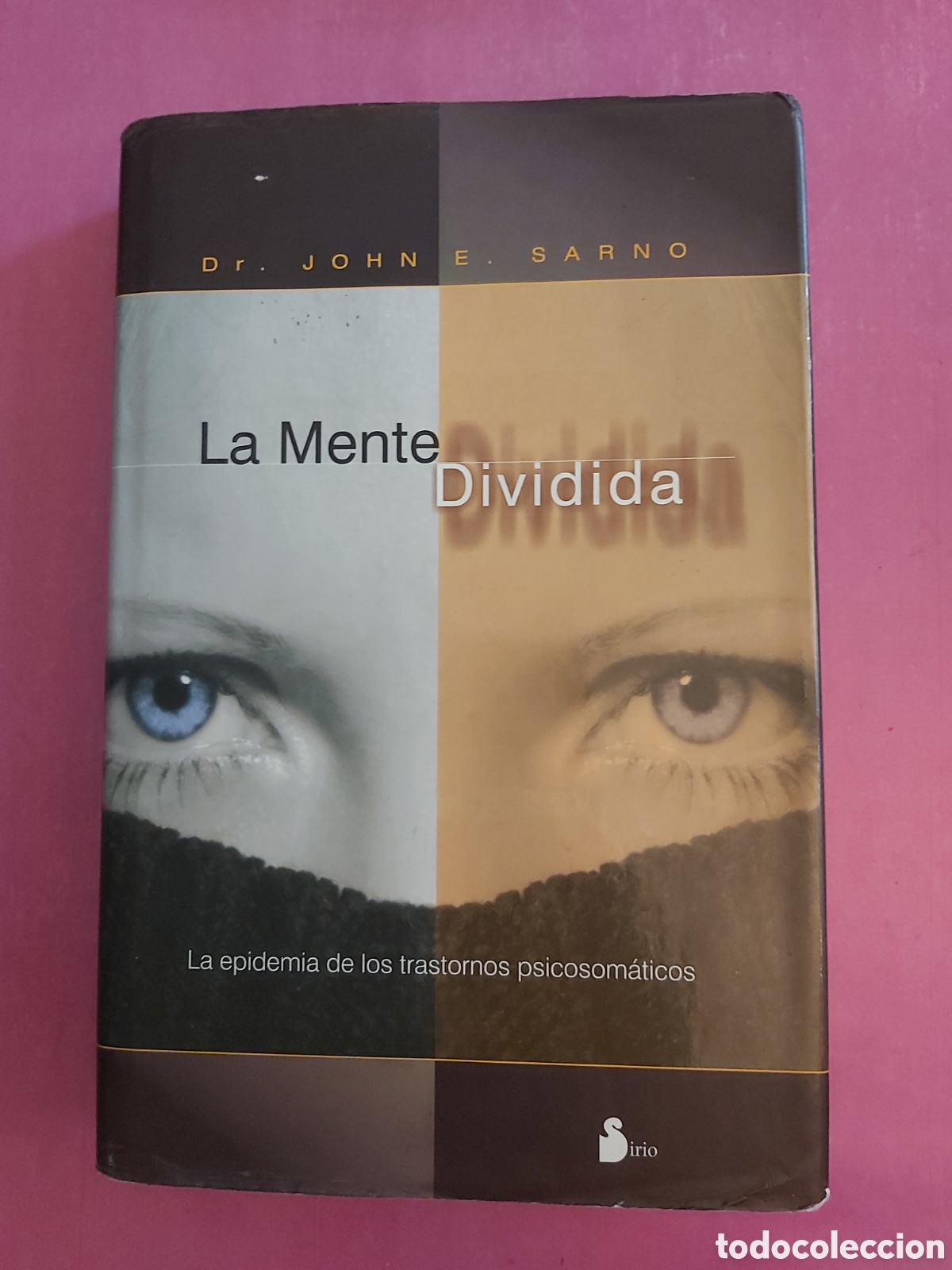 Libros de segunda mano: LA MENTE DIVIDIDA DR. JOHN E. SARNO EDITORIAL SIRIO 2008