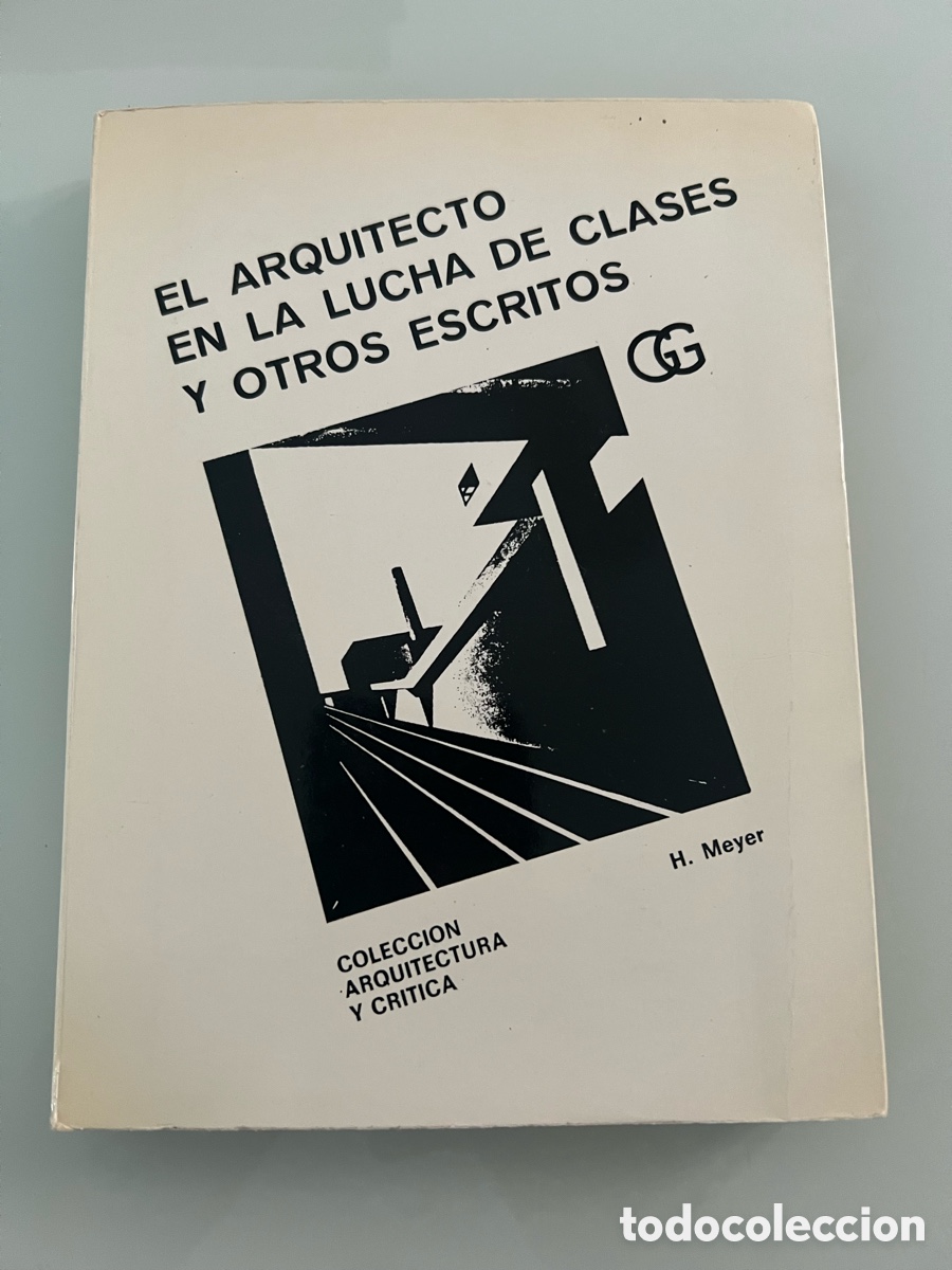 Libri di seconda mano: El Arquitecto en la lucha de clases y otros escritos. H. Meyer. Editorial Gustavo Gili.