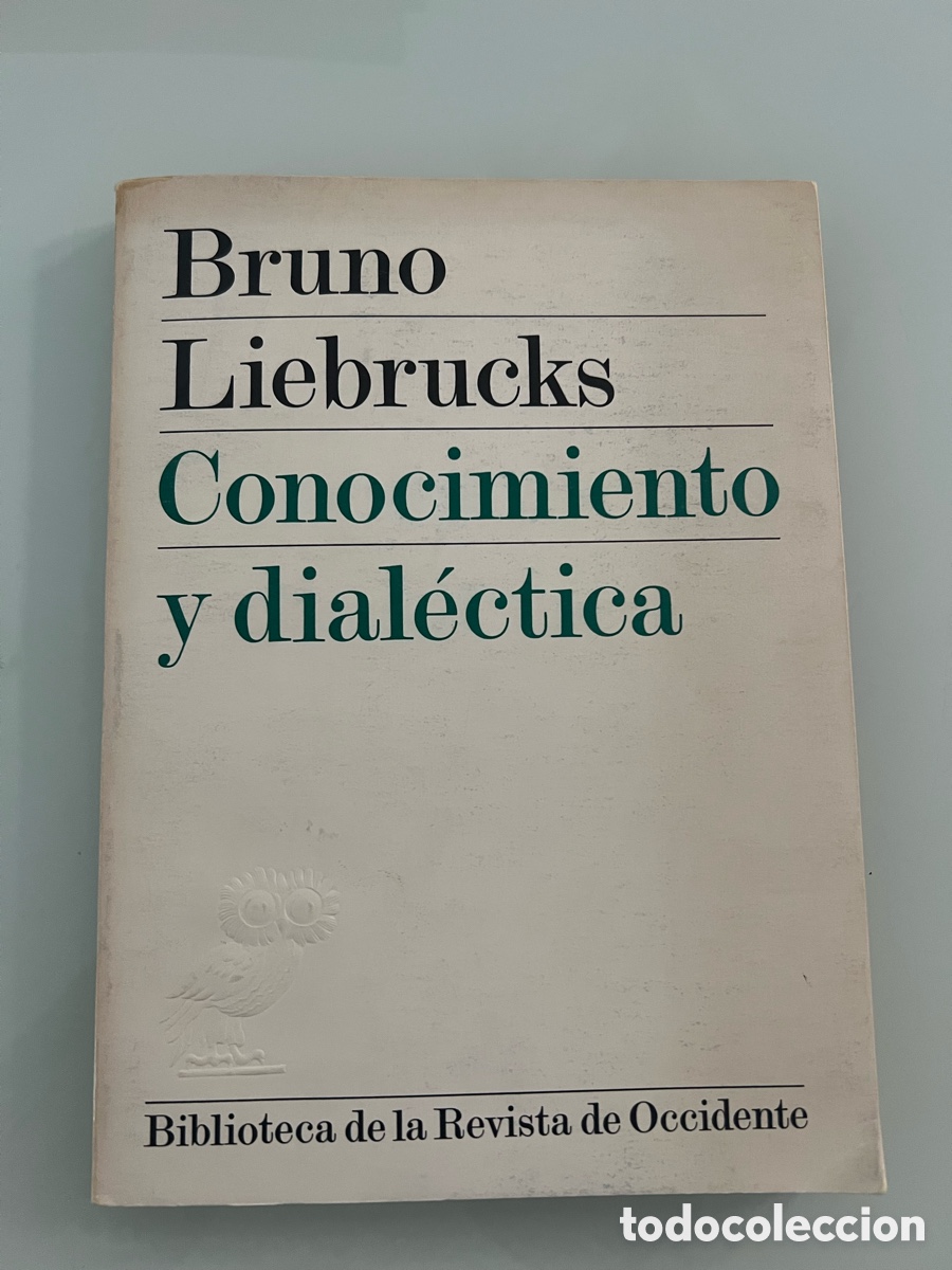 Libros de segunda mano: Conocimiento y dial&eacute;ctica. Bruno Liebrucks. Revista de Occidente 1 ed. 1975