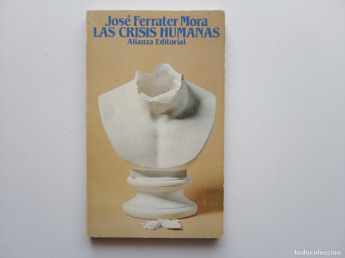 Libros de segunda mano: JOSE FERRATER MORA. LAS CRISIS HUMANAS. ALIANZA EDITORIAL. 1983.