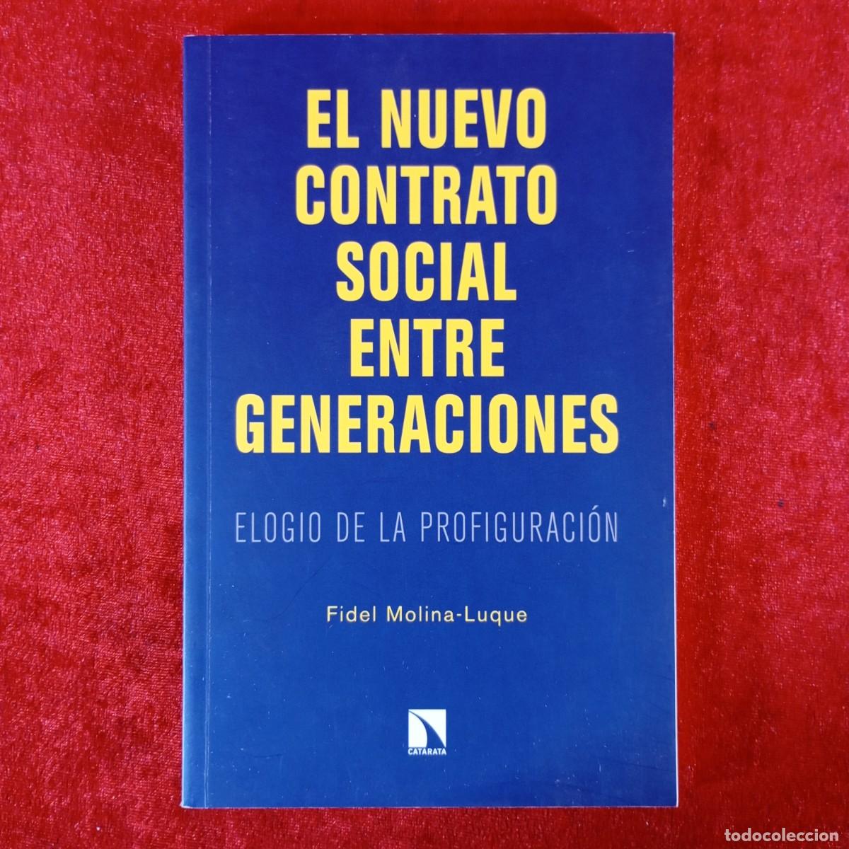 Libros de segunda mano: EL NUEVO CONTRATO SOCIAL ENTRE GENERACIONS - ELOGIO DE LA PROFIGURACI&Oacute;N - FIDEL MOLINA-LUQUE / 1082