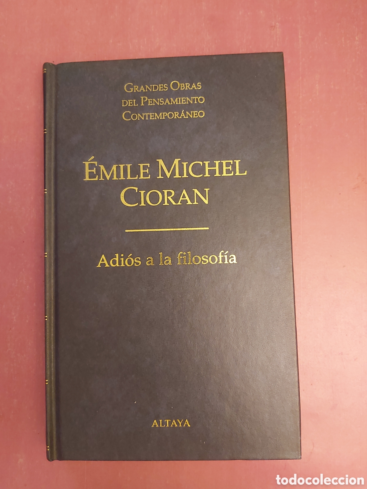 Libros de segunda mano: ADI&Oacute;S A LA FILOSOF&Iacute;A EMILE MICHEL CIORAN GRANDES OBRAS PENSAMIENTO CONTEMPOR&Aacute;NEO 17 ALTAYA 1998 1999