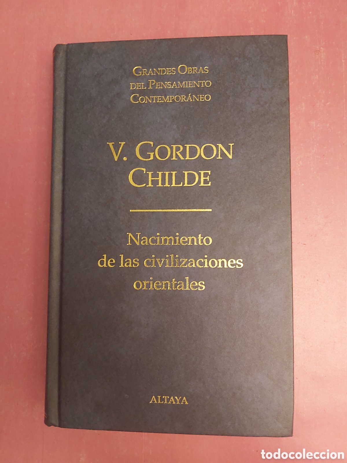 Libros de segunda mano: NACIMIENTO DE LAS CIVILIZACIONES ORIENTALES V. GORDON CHILDE GRANDES OBRAS PENSAMIENTO 29