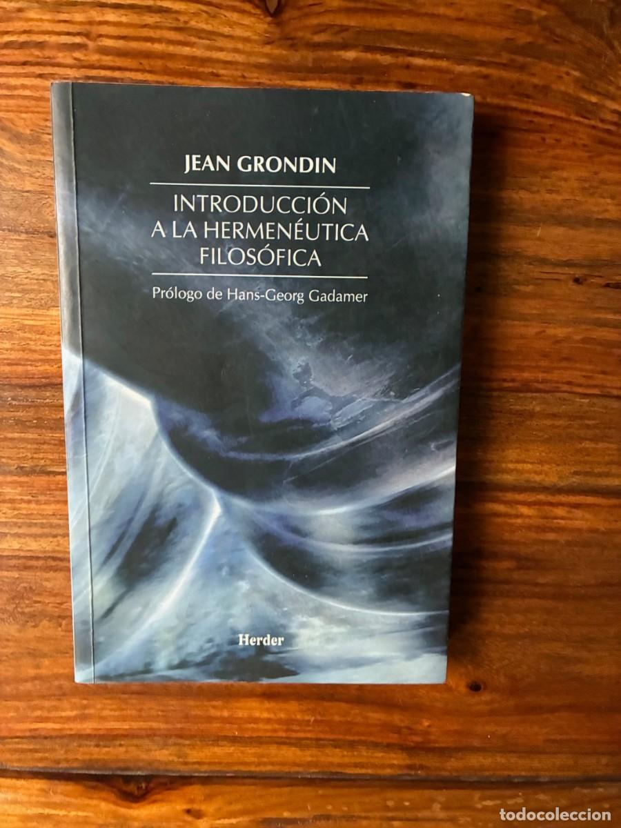 Libros de segunda mano: Introducci&oacute;n al hermen&eacute;utica filos&oacute;fica.Jean Grondin. Pr&oacute;logo Hans-Georg Gadamer. Herder.