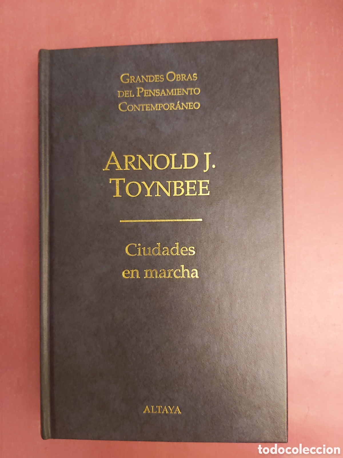 Libros de segunda mano: CIUDADES EN MARCHA ARNOLD J. TOYNBEE GRANDES OBRAS PENSAMIENTO CONTEMPOR&Aacute;NEO 36 ALTAYA 1998 1999