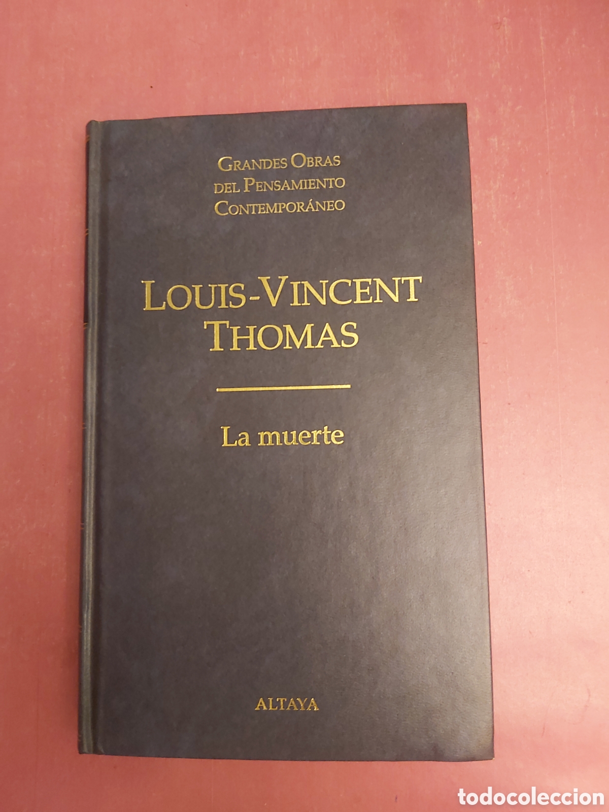 Libros de segunda mano: LA MUERTE LOUIS VINCENT THOMAS GRANDES OBRAS PENSAMIENTO CONTEMPOR&Aacute;NEO 41 ALTAYA 1998 1999