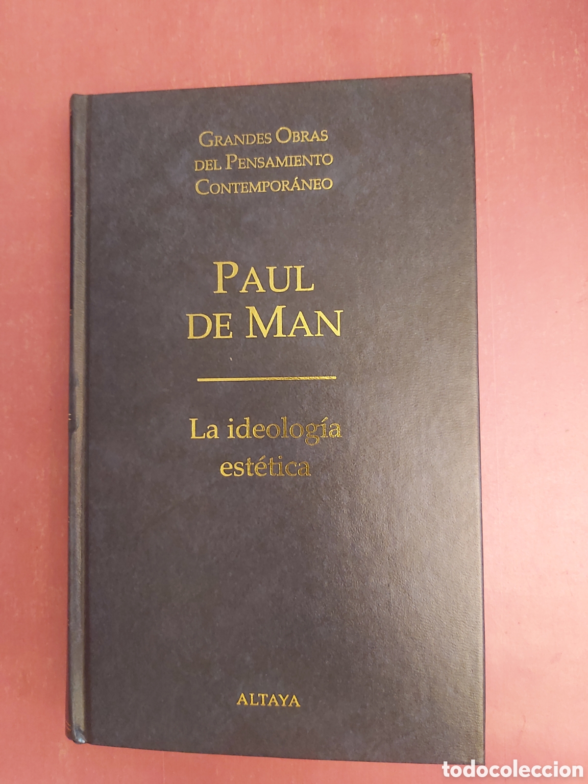 Second hand books: LA IDEOLOG&Iacute;A EST&Eacute;TICA PAUL DE MAN GRANDES OBRAS PENSAMIENTO CONTEMPOR&Aacute;NEO 50 ALTAYA 1998 1999