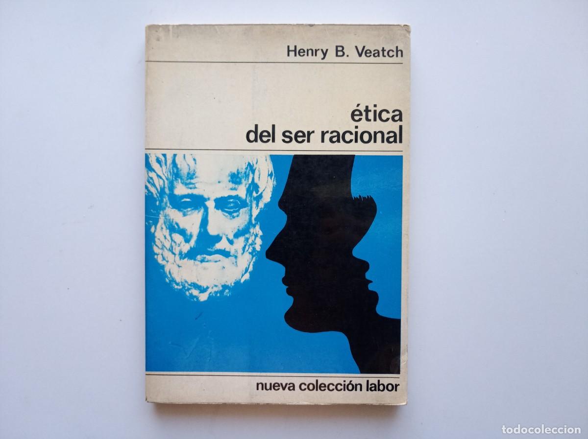 Libros de segunda mano: HENRY B. VEATCH. &Eacute;TICA DEL SER RACIONAL. LABOR 1987.