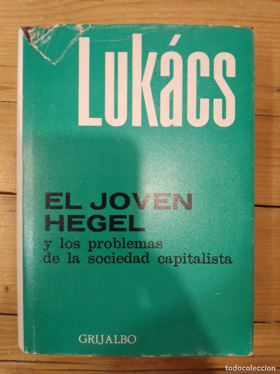 Libros de segunda mano: El joven Hegel y los problemas de la sociedad capitalista, de Luk&aacute;cs
