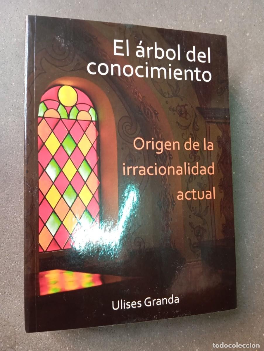 Libros de segunda mano: El &aacute;rbol del conocimiento: Origen de la irracionalidad actual / Ulises Granda (Granda Garc&iacute;a, Ulises
