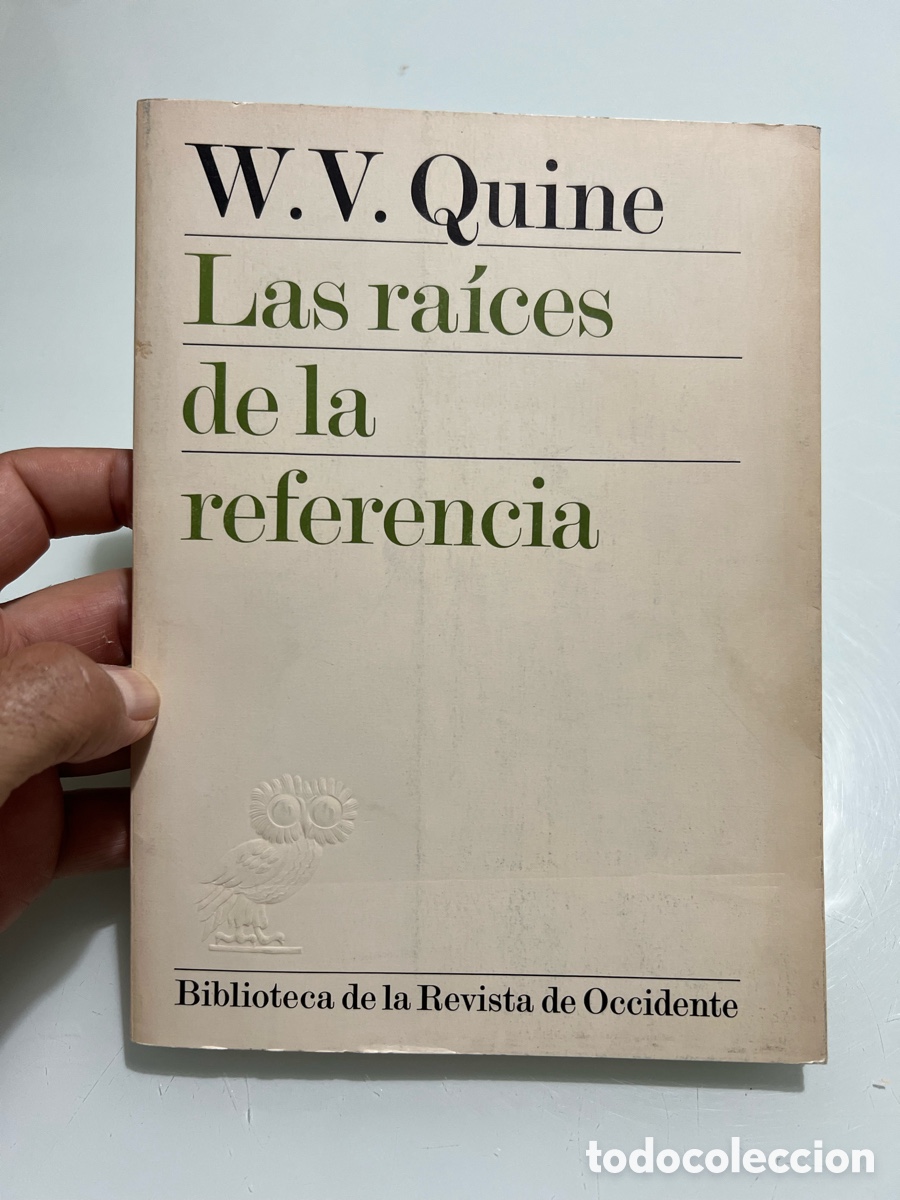 Libros de segunda mano: Las raices de la referencia. W.V.Quine. Primera edicion 1977.