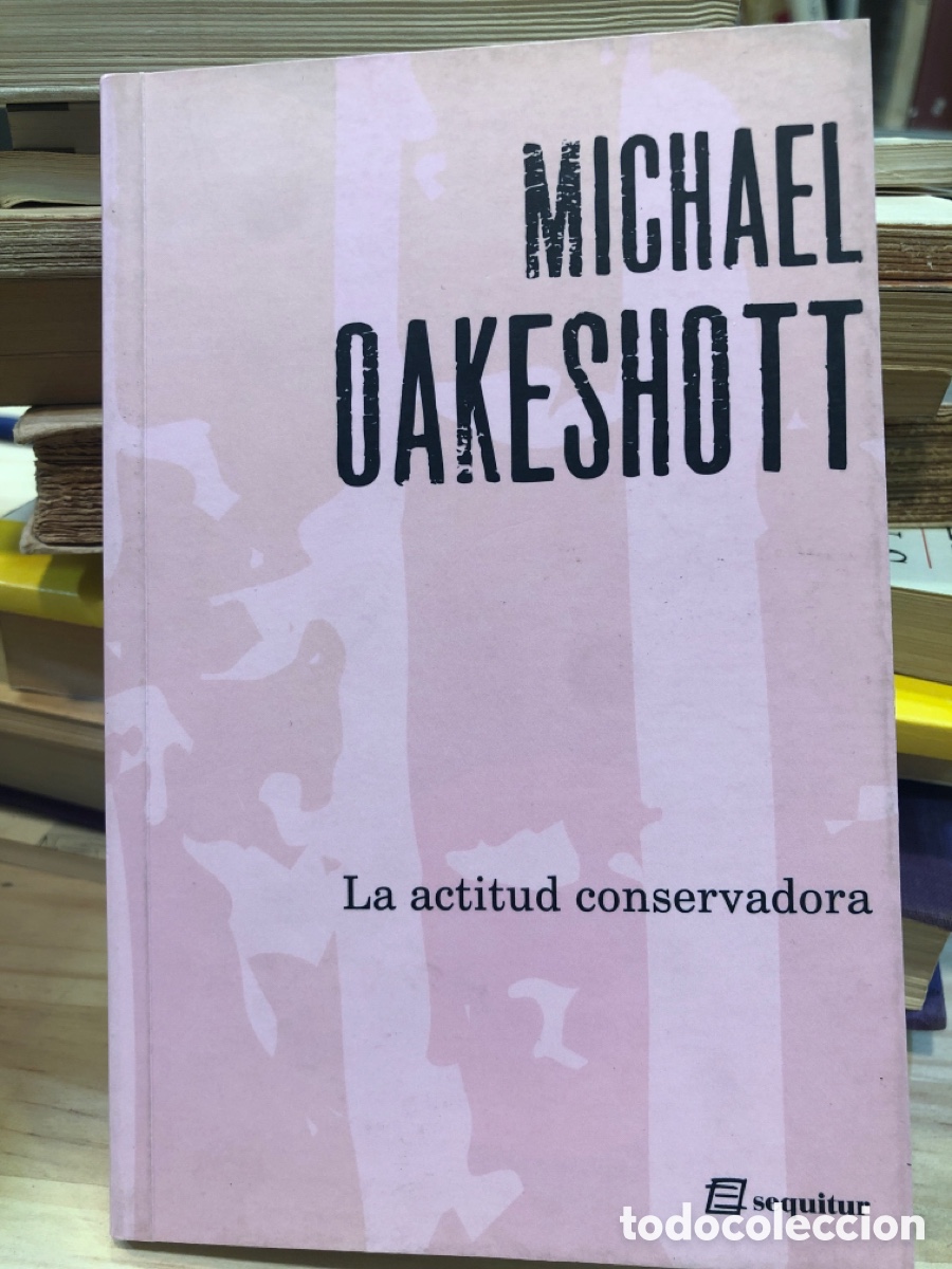Libri di seconda mano: Michael Oakeshott. La actitud conservadora