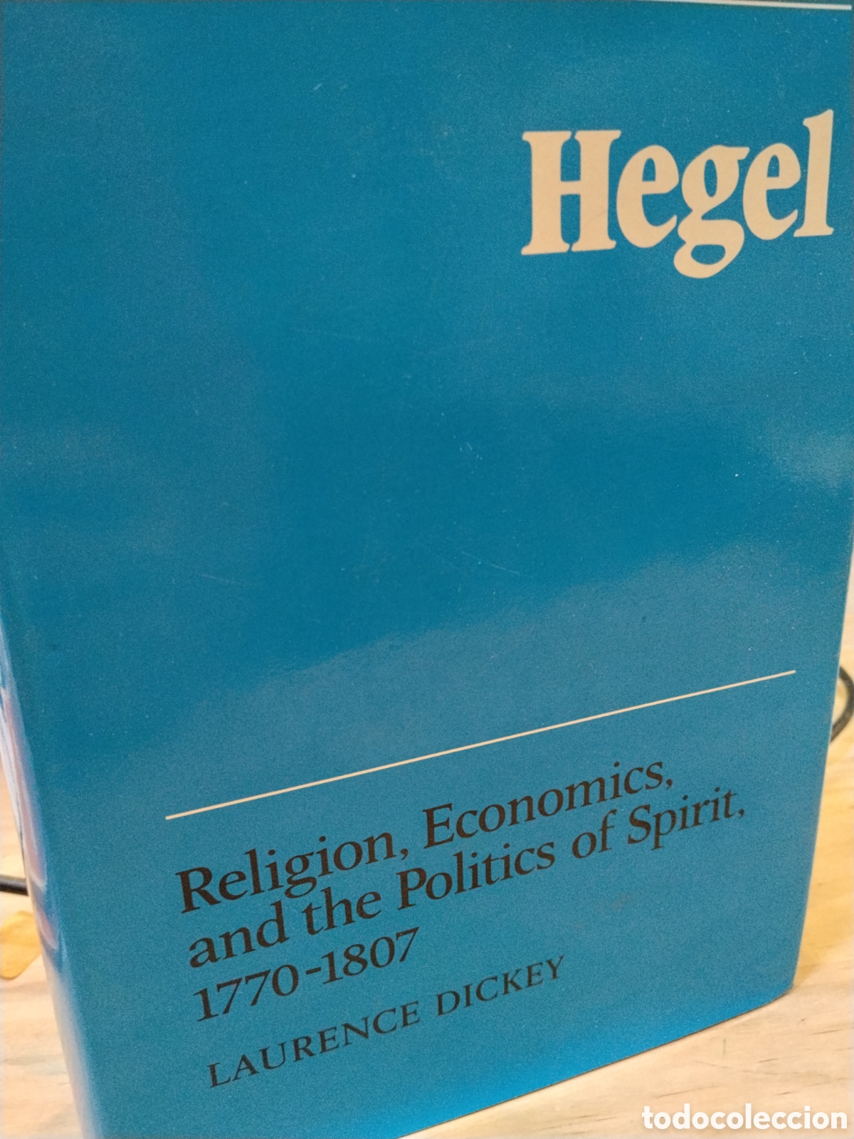 Libri di seconda mano: Laurence Dickey. Hegel. Religi&oacute;n, econ&oacute;mica and pol&iacute;tica of Spirit.. 1770-1807
