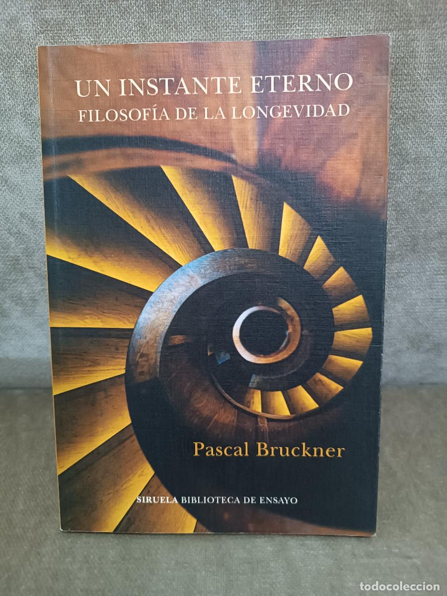 Libros de segunda mano: PASCAL BRUCKNER - UN INSTANTE ETERNO . FOLOSOF&Iacute;A DE LA LONGEVIDAD - SIRUELA, 2021